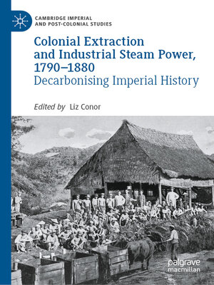 cover image of Colonial Extraction and Industrial Steam Power, 1790–1880